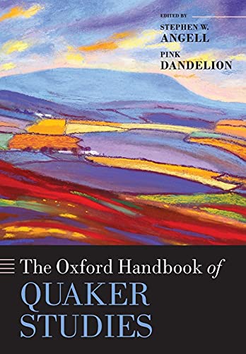 The Oxford Handbook of Quaker Studies (Oxford Handbooks in Religion and Theology)