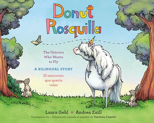 Donut/Rosquilla (Spanish-English Bilingual Edition) : The Unicorn Who Wants to Fly/ El unicornio que queria volar