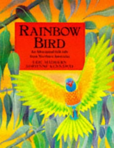 Rainbow Bird: An Aboriginal Folk Tale from Northern Australia