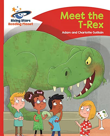 Reading Planet - Meet the T-Rex - Red B: Comet Street Kids (Rising Stars Reading Planet)