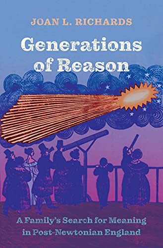 Generations of Reason: A Family’s Search for Meaning in Post-Newtonian England