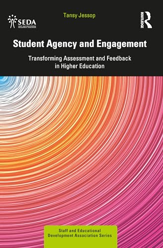 Student Agency and Engagement : Transforming Assessment and Feedback in Higher Education