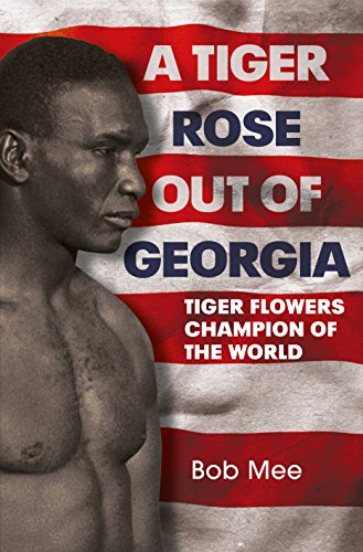 A Tiger Rose Out of Georgia : Tiger Flowers - Champion of the World