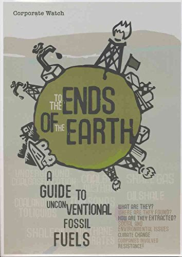 To the Ends of the Earth : A Guide to Unconventional Fossil Fuels