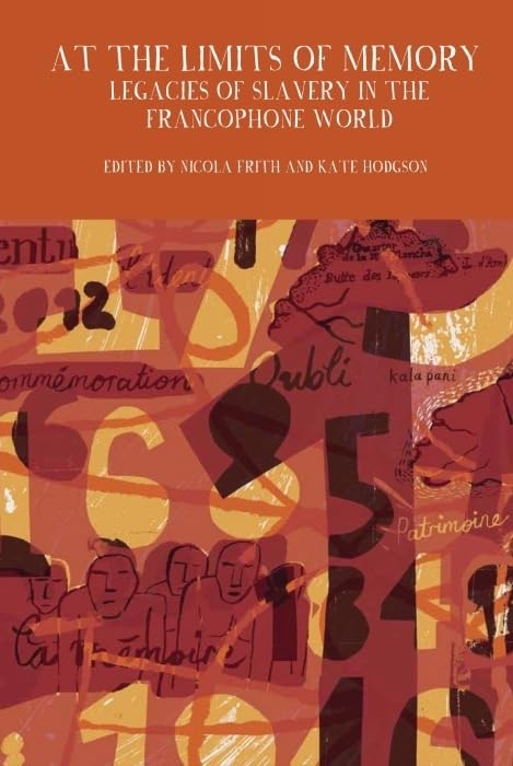 At the Limits of Memory : Legacies of Slavery in the Francophone World : 6