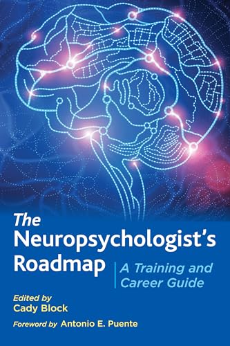 The Neuropsychologists Roadmap: A Training and Career Guide