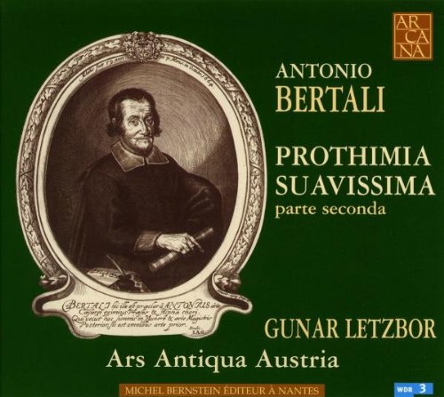 Gunar Letzbor / Ars Antiqua A - Bertali: Prothimia Suavissima - Parte Seconda [CD]