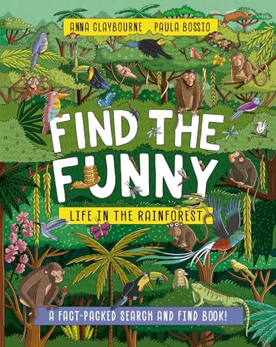 Find the Funny: Life in the Rainforest : A fact-packed search and find book!