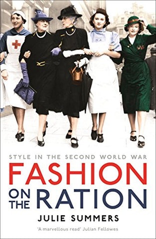 Fashion on the Ration: Style in the Second World War