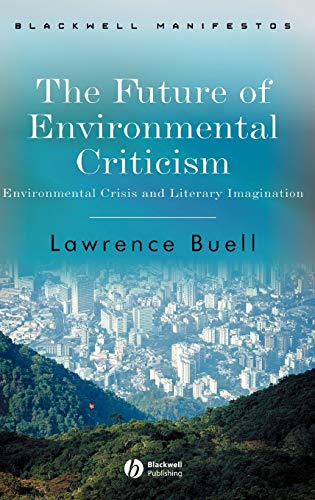 The Future of Environmental Criticism: Environmental Crisis and Literary Imagination