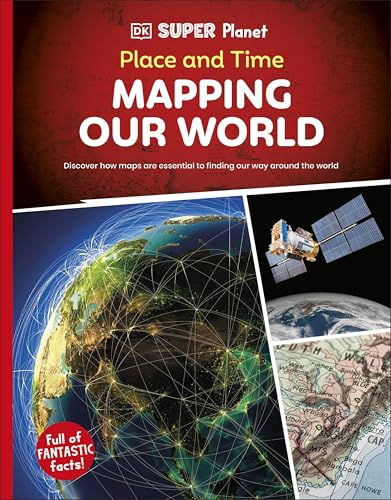DK Super Planet Place and Time : Mapping Our World