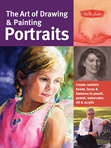 The Art of Drawing & Painting Portraits: Create realistic heads, faces & features in pencil, pastel, watercolor, oil & acrylic (Collector's Series)