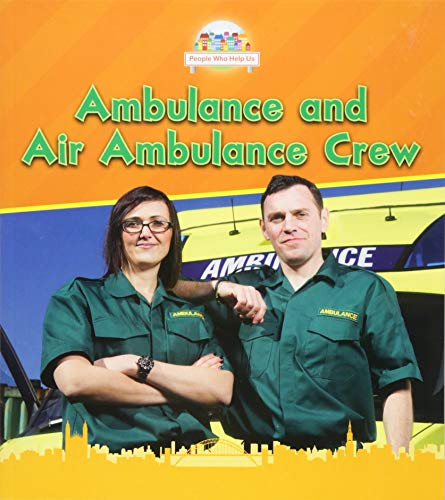 People Who Help Us: Ambulance and Air Ambulance Crew