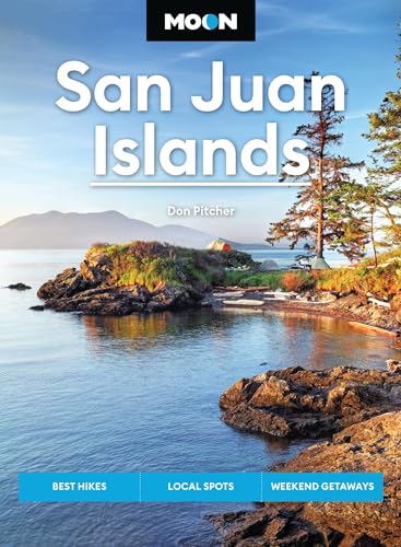 Moon San Juan Islands (Seventh Edition) : Best Hikes, Local Spots, Weekend Getaways