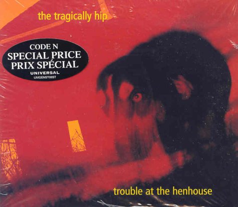 Tragically Hip - Trouble At The Henhouse [CD]