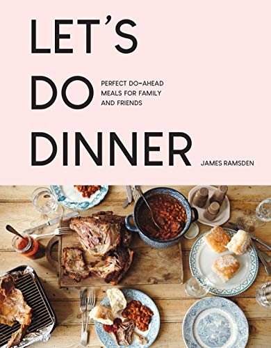 Let's Do Dinner: Perfect do-ahead meals for family and friends