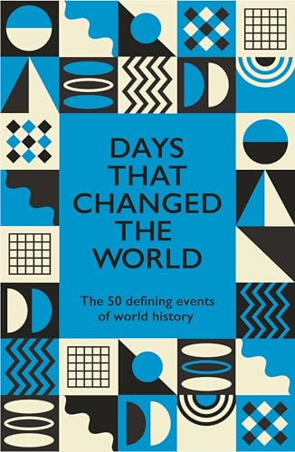 Days That Changed the World : The 50 Defining Events of World History