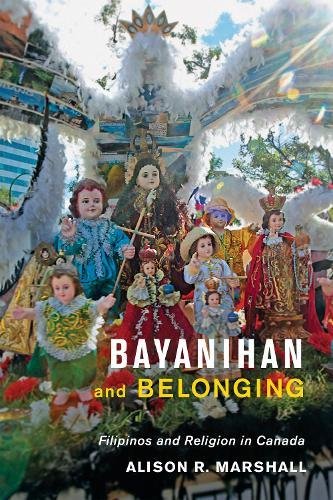 Bayanihan and Belonging: Filipinos and Religion in Canada (Asian Canadian Studies)