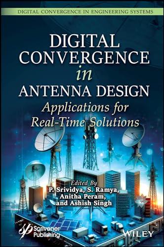 Digital Convergence in Antenna Design : Applications for Real-Time Solutions