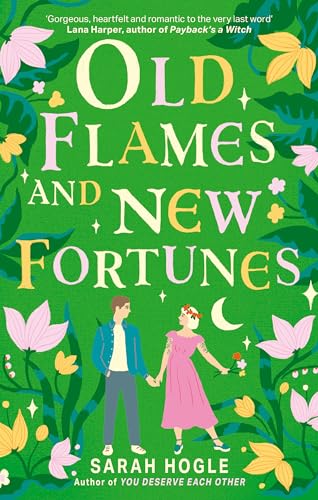 Sarah Hogle - Old Flames and New Fortunes