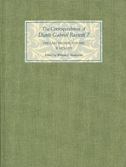 The Correspondence of Dante Gabriel Rossetti 7: The Last Decade