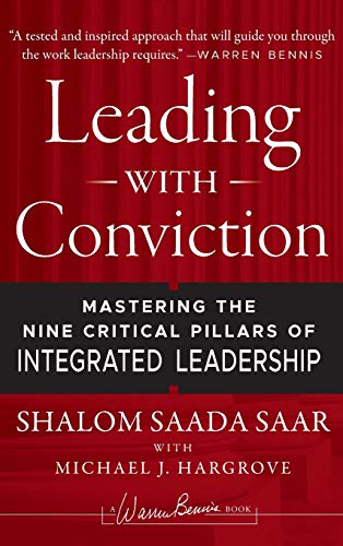 Leading with Conviction: Mastering the Nine Critical Pillars of Integrated Leadership