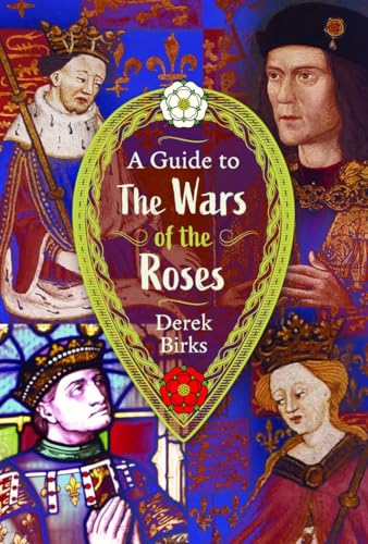 A Guide to the Wars of the Roses