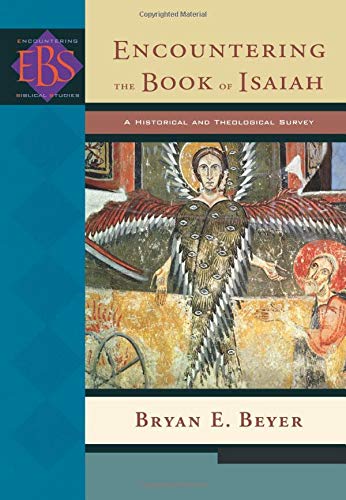 Encountering the Book of Isaiah: A Historical And Theological Survey (Encountering Biblical Studies)