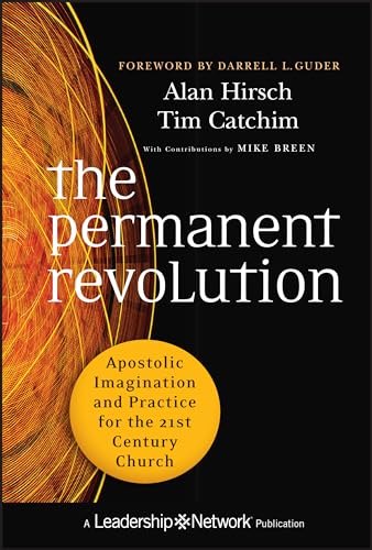 The Permanent Revolution: Apostolic Imagination and Practice for the 21st Century Church