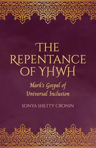 The Repentance of YHWH : Mark's Gospel of Universal Inclusion