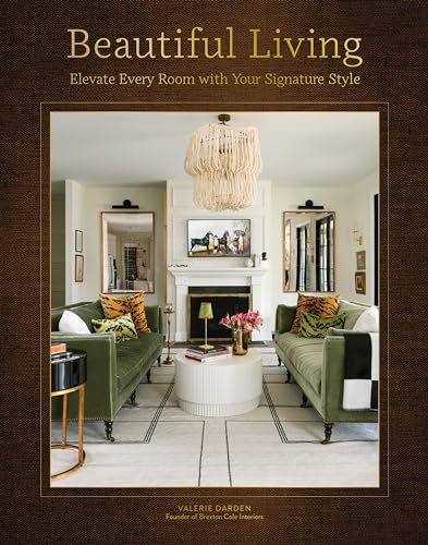 Beautiful Living : Elevate Every Room with Your Signature Style