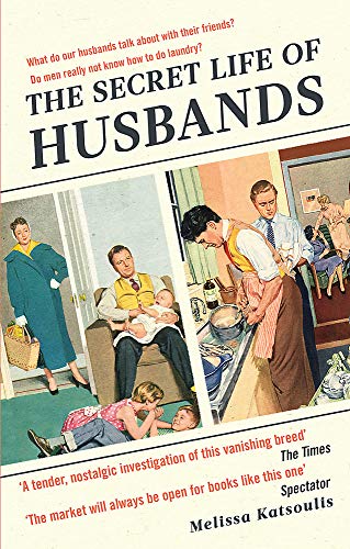 The Secret Life of Husbands: Everything You Need to Know About the Man in Your Life