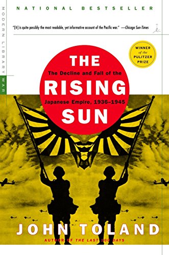 The Rising Sun: Tthe Decline and Fall of the Japanese Empire (Modern Library War): The Decline and Fall of the Japanese Empire, 1936-1945