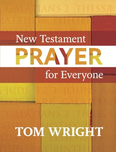 New Testament Prayer: For Everyone (For Everyone Series: New Testament)