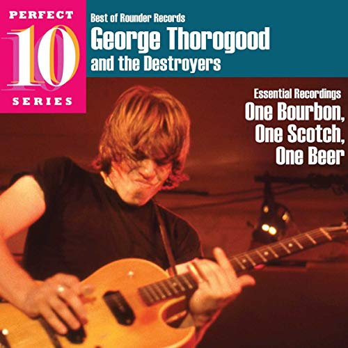 George Thorogood & The Destroyers - One Bourbon, One Scotch, One Beer [CD]