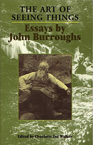 The Art of Seeing Things : Essays by John Burroughs