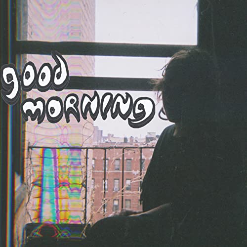 Album cover with text "good morning" and silhouette looking out a window.
