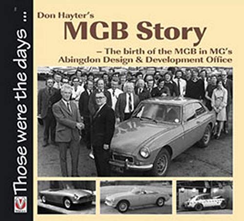 Don Hayter's MGB Story - The birth of the MGB in MG's Abingdon Design & Development Office (Those Were the Days...)