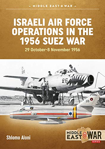 Israeli Air Force Operations in the 1956 Suez War: 29 October-8 November 1956: 3 (Middle East@War)