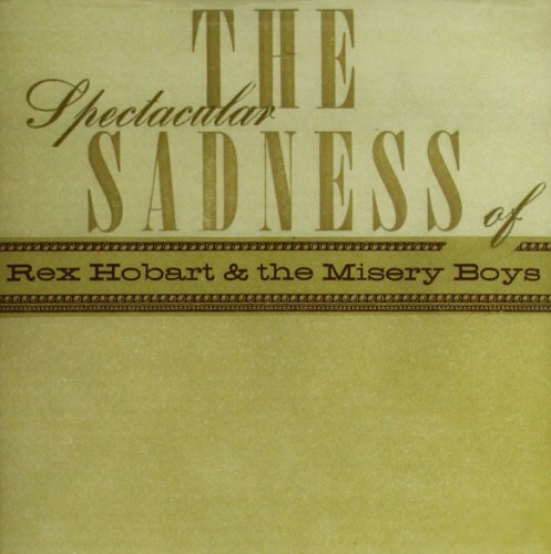Rex Hobart & Misery Boys - Spectacular Sadness Of [CD]