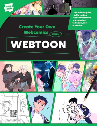 Create Your Own Webcomics with WEBTOON : The Ultimate Guide to the Exciting World of Webcomics with Tutorials, Techniques, and Insider Tips!
