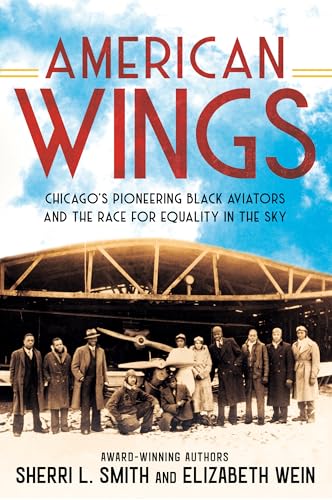 American Wings : Chicago's Pioneering Black Aviators and the Race for Equality in the Sky