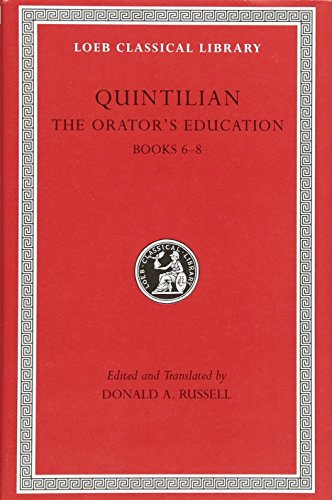 The Orator's Education, Volume III: Books 6-8: v. 3, Bk. 6-8 (Loeb Classical Library *CONTINS TO info@harvardup.co.uk)