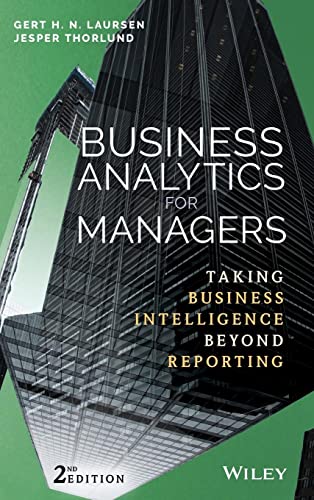 Business Analytics for Managers: Taking Business Intelligence Beyond Reporting