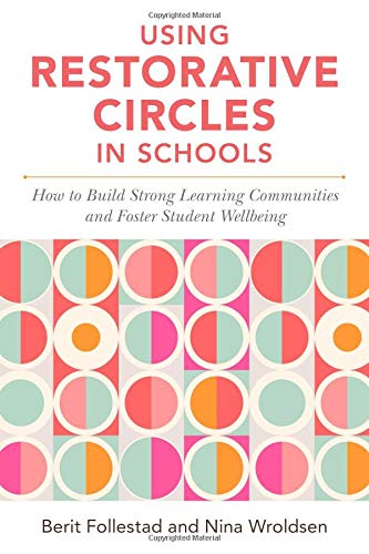 Using Restorative Circles in Schools: How to Build Strong Learning Communities and Positive Psychosocial Environments