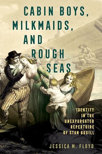 Cabin Boys, Milkmaids, and Rough Seas : Identity in the Unexpurgated Repertoire of Stan Hugill