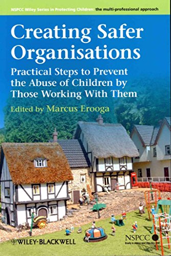 Creating Safer Organisations: Practical Steps to Prevent the Abuse of Children by Those Working with Them