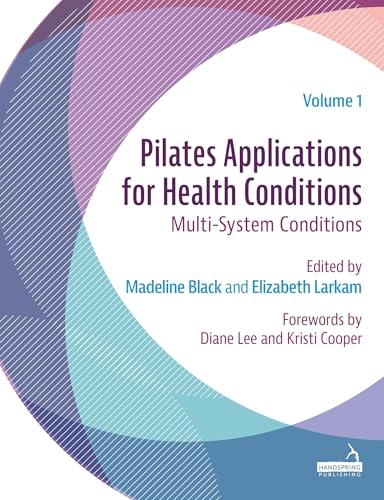 Pilates Applications for Health Conditions Volume 1 : Multi-System Conditions
