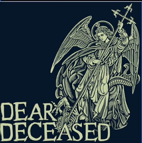 Dear Deceased - Dear Deceased: Beneath The Desert Floor Chapter 7 [VINYL]