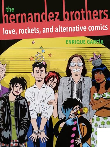 Hernandez Brothers, The : Love, Rockets, and Alternative Comics